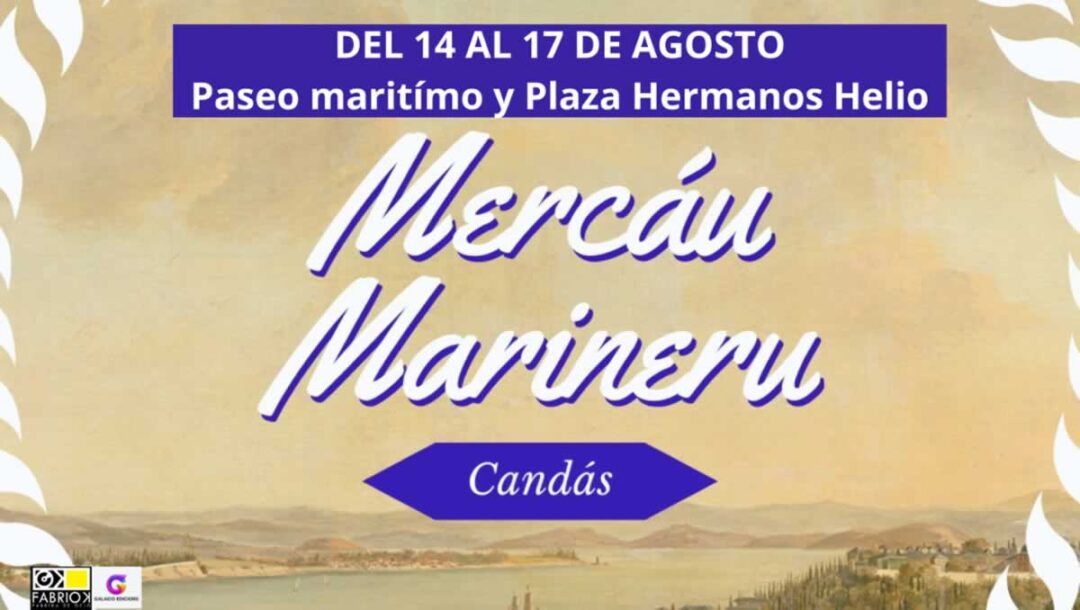 Mercáu Marineru de Candás (Asturias) 14 al 17 de Agosto 2025