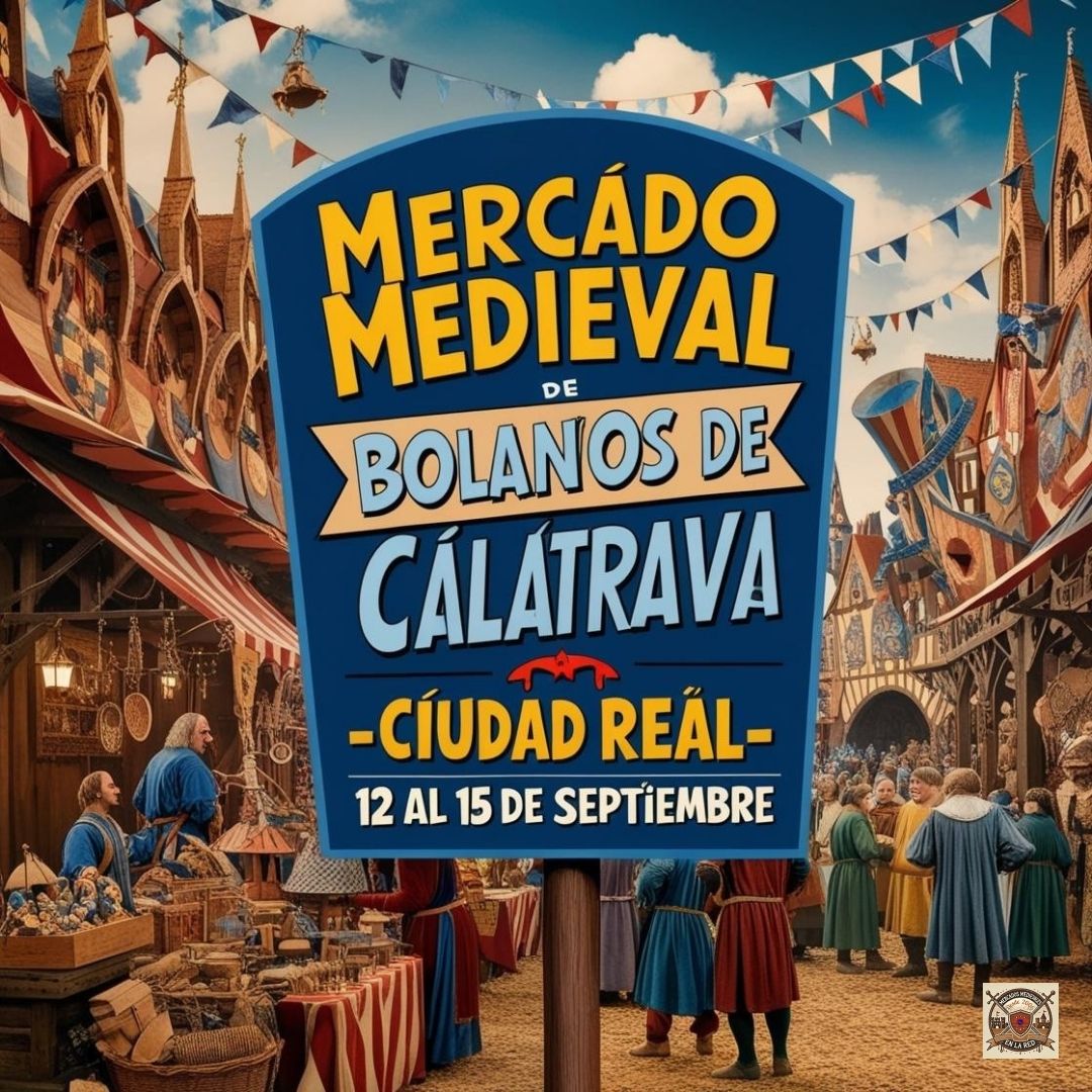 Mercado Medieval de Bolaños de Calatrava (Ciudad Real) 12 al 15 de Septiembre 2025