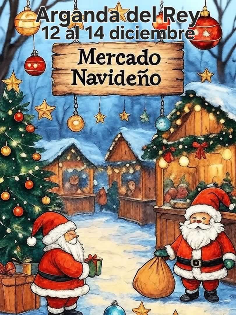 Mercado Navideño de Arganda del Rey (Madrid) 12 al 14 de Diciembre 2025